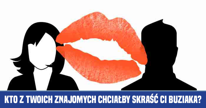 kto-z-twoich-przyjaciol-chcialby_cie-pocalowac